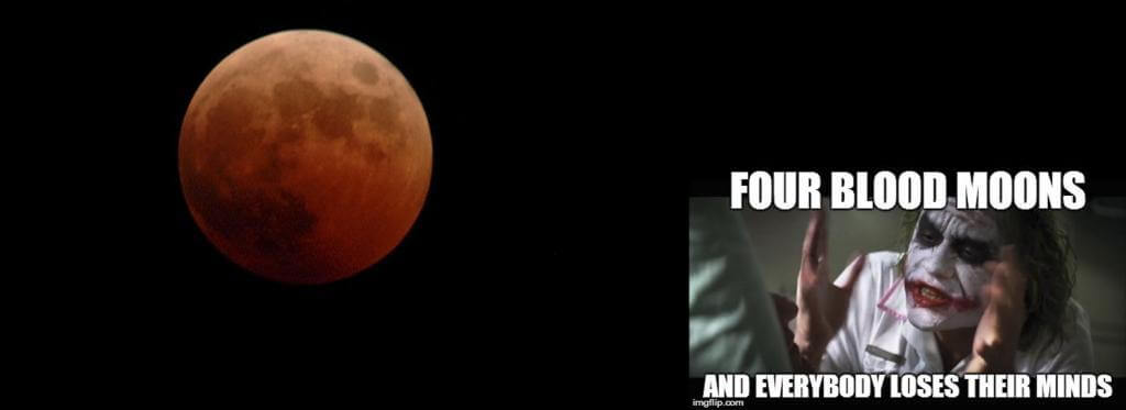 Image for: Four Blood Moons and everyone loses their minds